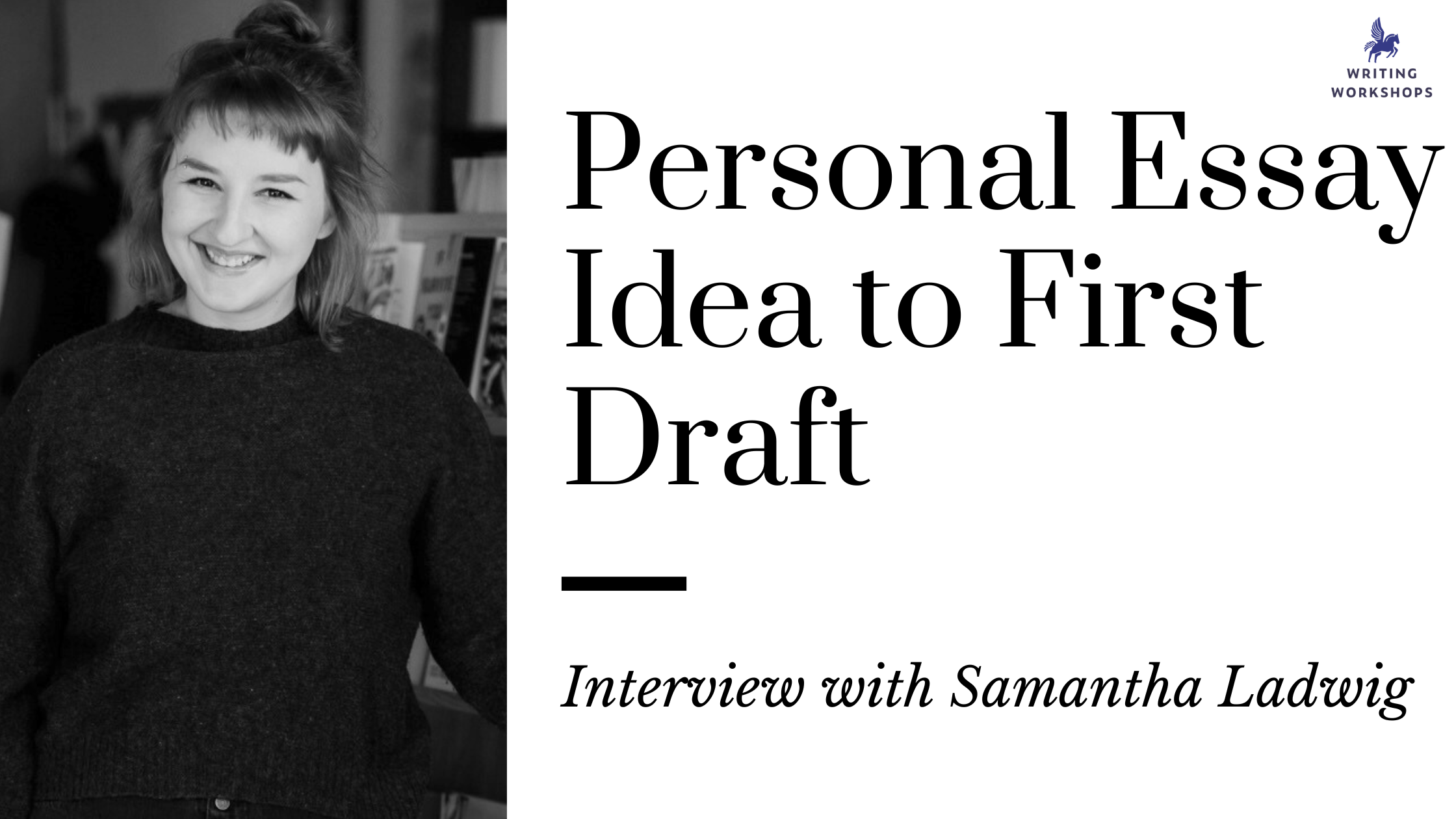 Personal Essay Idea to First Draft an Interview with Samantha Ladwig