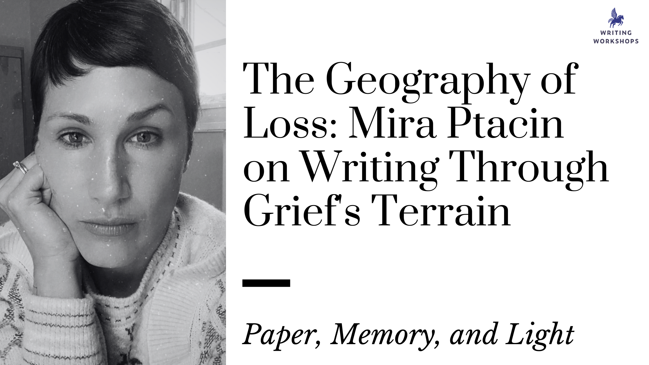 The Geography Of Loss Mira Ptacin On Writing Through Grief s Terrain the-geography-of-loss-mira-ptacin-on-writing-through-grief-s-terrain