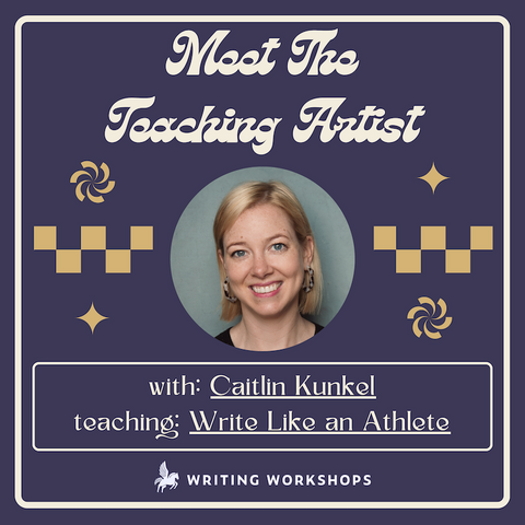 Meet the Teaching Artist: Write Like an Athlete with Caitlin Kunkel