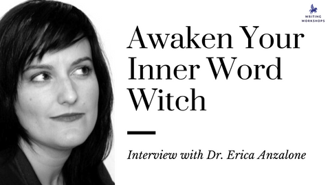 Awaken Your Inner Word Witch: an Interview with Dr. Erica Anzalone