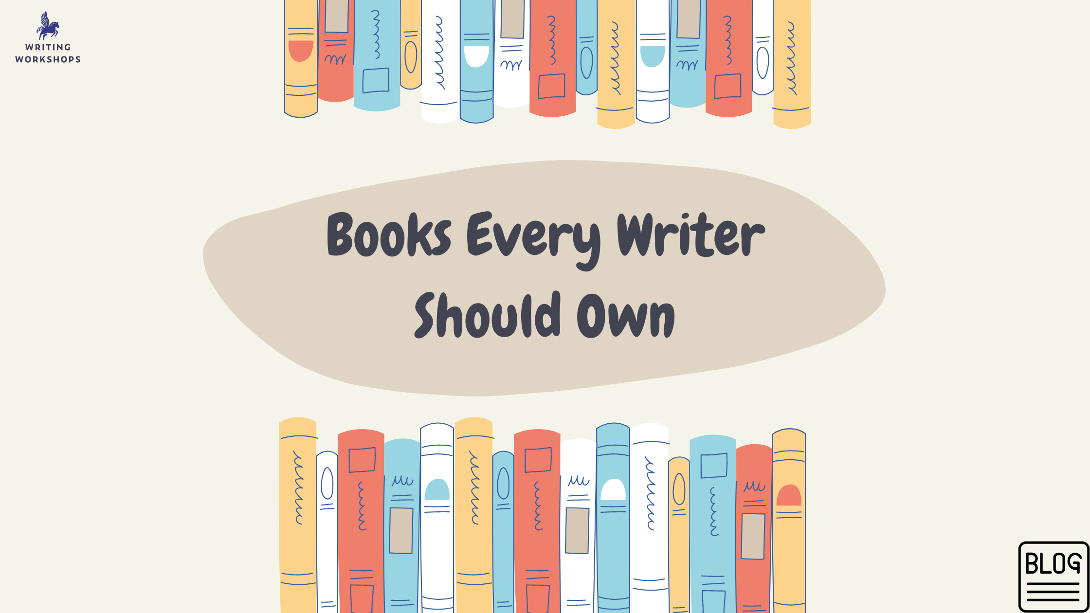 6 Books Every Creative Writer Should Own – Writing Workshops
