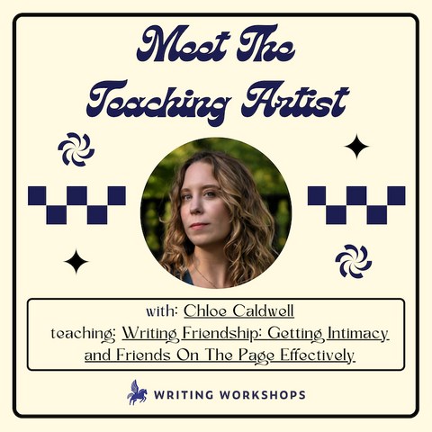 Meet the Teaching Artist: Writing Friendship with Chloe Caldwell