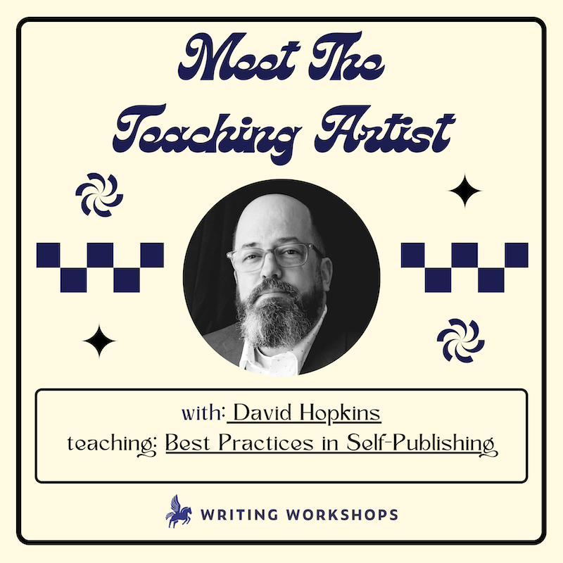 David Writing Meet the Teaching Artist: Best Practices in Self-Publishing with David ...