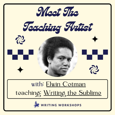 Meet the Teaching Artist: Writing the Sublime with Elwin Cotman