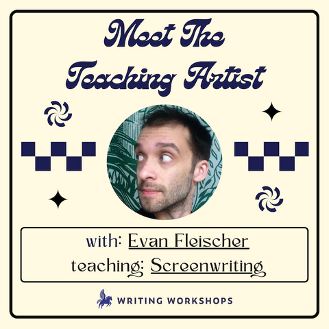 Meet the Teaching Artist: Screenwriting with Evan Fleischer