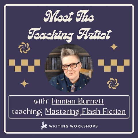 Meet the Teaching Artist: Mastering Flash Fiction with Finnian Burnett
