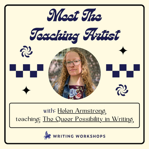 Meet the Teaching Artist: The Queer Possibility in Writing with Helen Armstrong