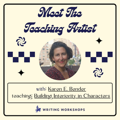 Meet the Teaching Artist: Building Interiority with Karen E. Bender