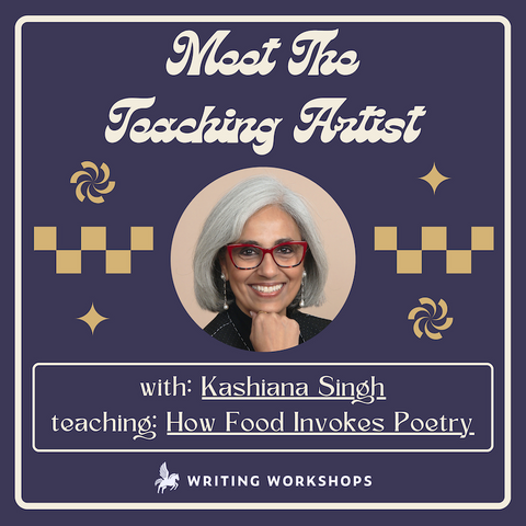 Meet the Teaching Artist: How Food Invokes Poetry with Kashiana Singh