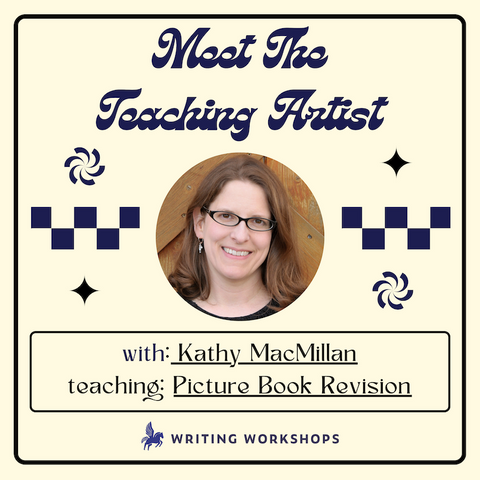 Meet the Teaching Artist: Picture Book Revision with Kathy MacMillan