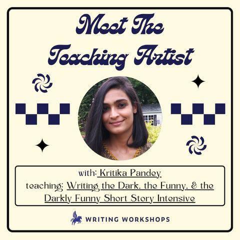 Meet the Teaching Artist: Writing the Dark, the Funny, and the Darkly Funny with Kritika Pandey