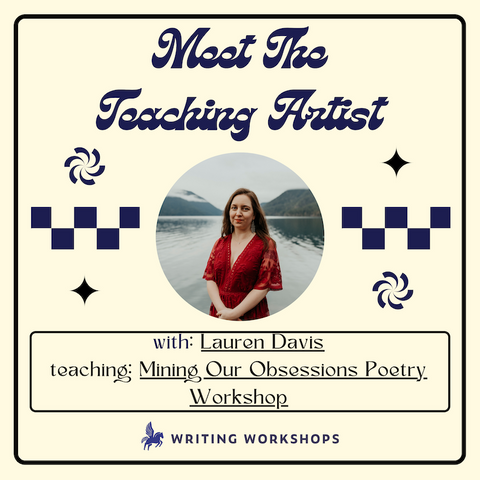 Meet the Teaching Artist: Mining Our Obsessions Poetry Intensive with Lauren Davis