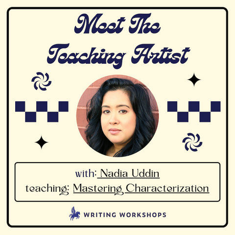 Meet the Teaching Artist: Mastering Characterization to Elevate Your Writing with Nadia Uddin