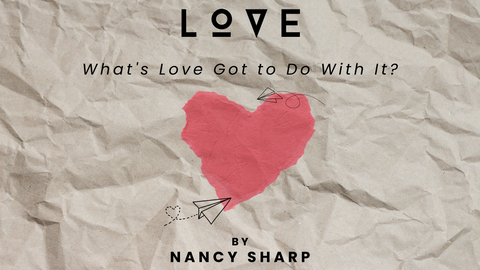 “Love, Love, Love. All you need is love.”  By Nancy Sharp