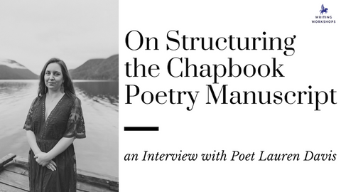 On Structuring the Chapbook Poetry Manuscript: an Interview with Poet Lauren Davis