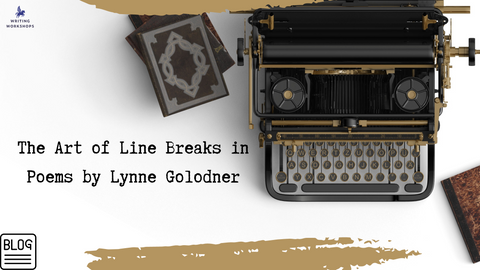 The Art of Line Breaks in Poems by Lynne Golodner