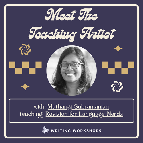 Meet the Teaching Artist: Revision for Language Nerds with Mathangi Su ...
