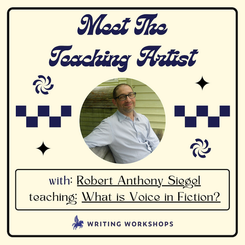 Meet the Teaching Artist: What is Voice in Fiction with Robert Anthony Siegel