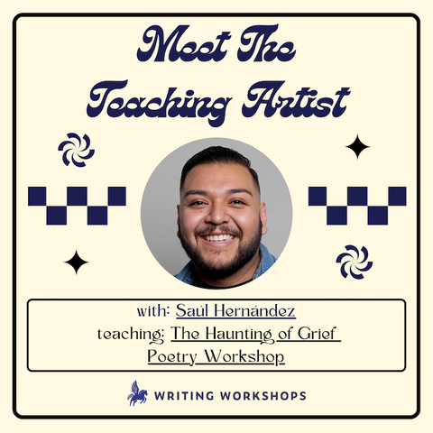 Meet the Teaching Artist: The Haunting of Grief in Poetry with Saúl Hernández