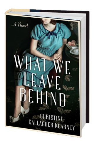 Congratulations to Christine Gallagher Kearney on the Publication of What We Leave Behind
