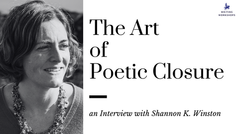 The Art of Poetic Closure: an Interview with Shannon K. Winston