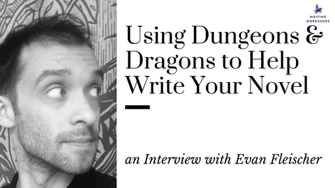 Using Dungeons & Dragons to Help Write Your Novel: an Interview with Evan Fleischer