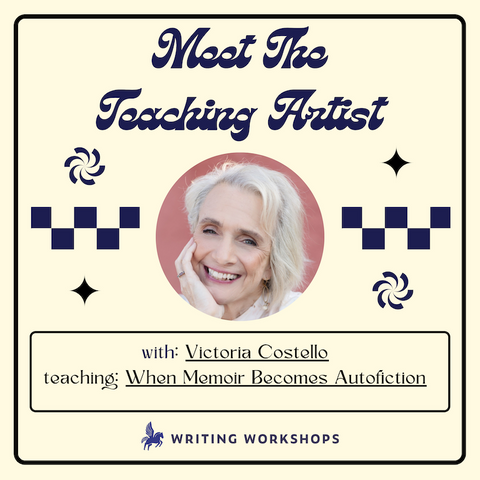 Meet the Teaching Artist: When Memoir Becomes Autofiction with Victoria Costello