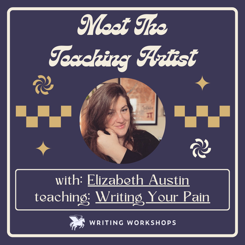 Meet the Teaching Artist: Writing Your Pain with Elizabeth Austin