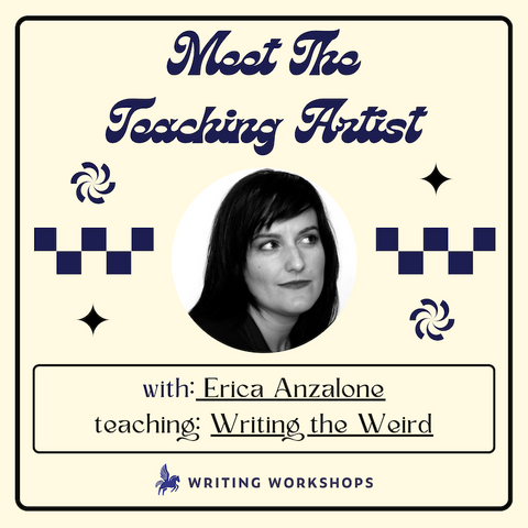 Meet the Teaching Artist: Writing the Weird with Erica Anzalone