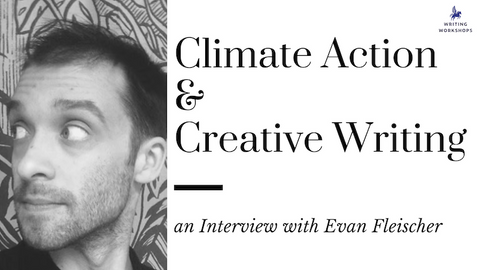 Climate Action & Creative Writing: an Interview with Evan Fleischer