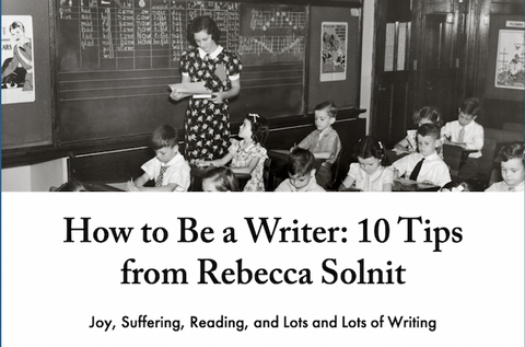How to Be a Writer: 10 Tips from Rebecca Solnit