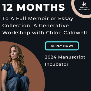 12 Months To A Full Memoir or Essay Collection: A Generative Workshop with Chloe Caldwell, Starts January 24th, 2024
