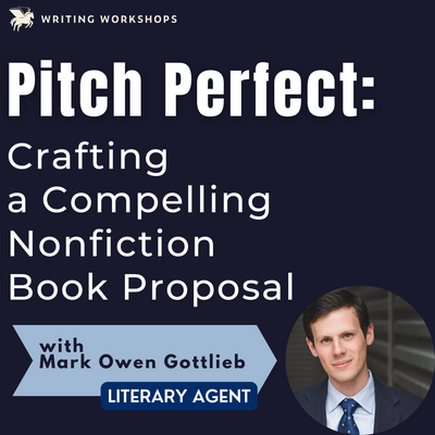 Pitch Perfect: Crafting a Compelling Nonfiction Book Proposal Zoom Seminar with Literary Agent Mark Owen Gottlieb on Saturday, May 16th, 2026