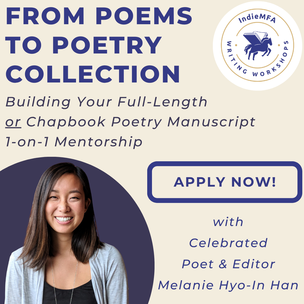 From Poems to Poetry Collection: Building Your Manuscript One-on-One Mentorship with Melanie Hyo-In Han, Apply Now