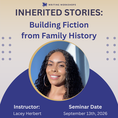 Inherited Stories: Building Fiction from Family History with Lacey Herbert Zoom Seminar on Sunday, September 13, 2026