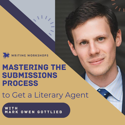 Mastering the Submissions Process to Get a Literary Agent Zoom Seminar with Mark Owen Gottlieb on Saturday, March 6th, 2027
