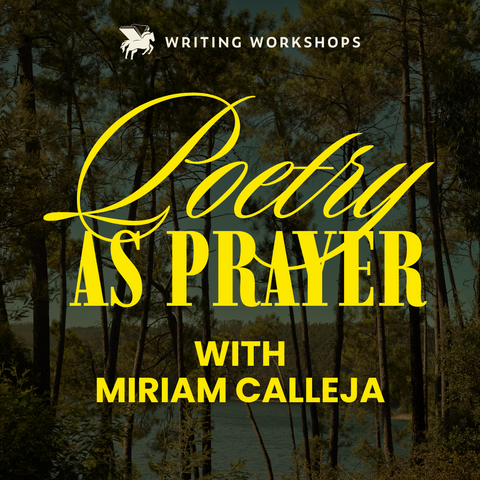 Poetry as Prayer 6-Week Generative Zoom Workshop with Miriam Calleja starts Monday, November 3rd, 2025