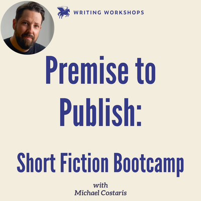 Premise to Publish: Short Fiction Bootcamp Zoom Seminar with Michael Costaris on Sunday, January 31st, 2027