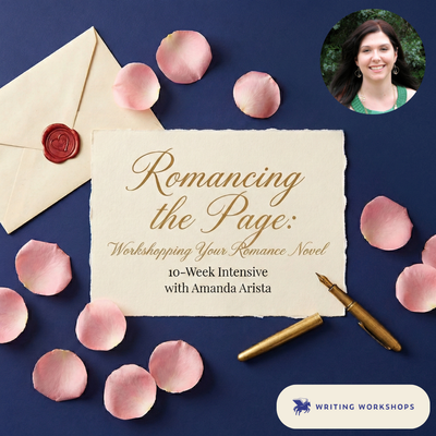 Romancing the Page: Workshopping Your Romance Novel 10-Week Intensive with Amanda Arista (Zoom) starts Tuesday, June 2nd, 2026