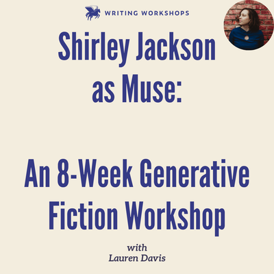 Shirley Jackson as Muse: An 8-Week Generative Fiction Workshop with Lauren Davis Starts Thursday, October 1st, 2026