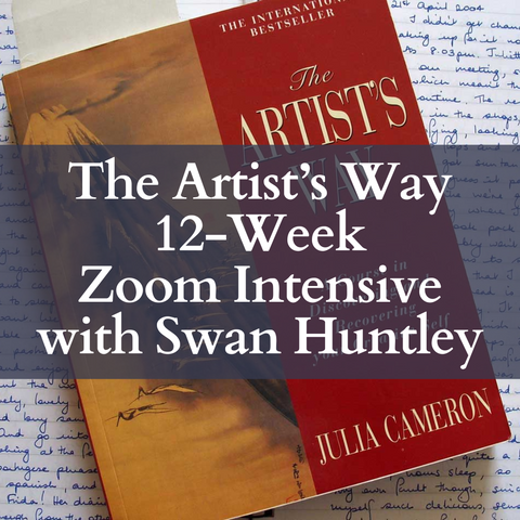 The Artist’s Way 12-Week Zoom Intensive with Novelist and Illustrator Swan Huntley, Starts Tuesday, April 29th, 2025