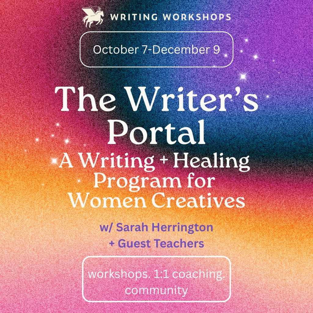 The Writer's Portal: Writing + Healing Program for Women Creatives with Sarah Herrington and Guest Teachers, Runs October 7th - December 9th, 2026