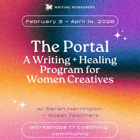 Writing + Healing Program for Women Creatives with Sarah Herrington and Guest Teachers, February 3rd to April 14th, 2026