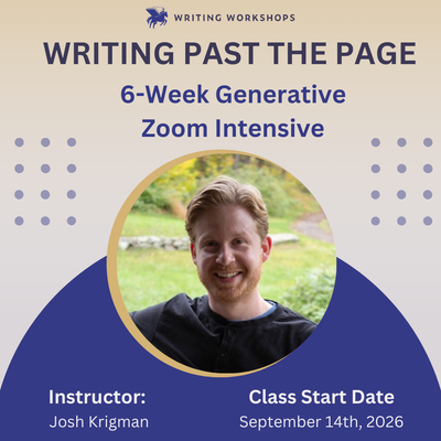 Writing Past The Page 6-Week Generative Zoom Intensive with Josh Krigman, Starts Monday, September 14th, 2026