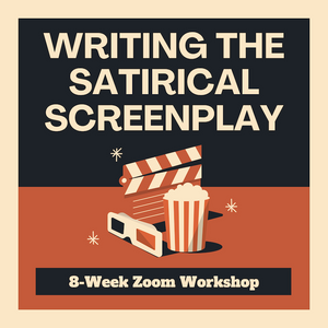 Writing the Satirical Screenplay 8-Week Zoom Workshop, Starts Sunday, October 6th, 2024