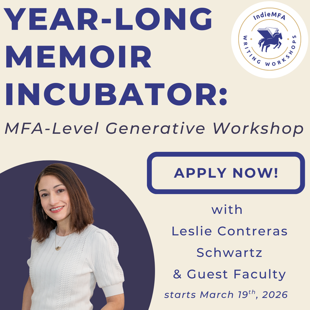 Year-Long Memoir Incubator: MFA-Level Generative Workshop with Leslie Contreras Schwartz starts on Thursday, March 19th, 2026, Apply Now