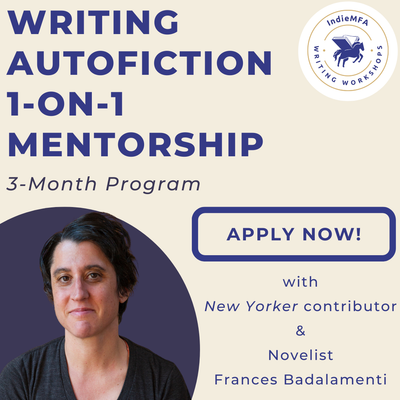 One-on-One 3-Month Mentorship for Autofiction, Fiction, or Memoir, Apply Now!