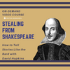 Stealing from Shakespeare: How to Tell Stories Like the Bard On-Demand Video Course